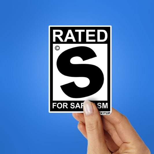 RATED S FOR SARCASM Sticker - STICK IT UP