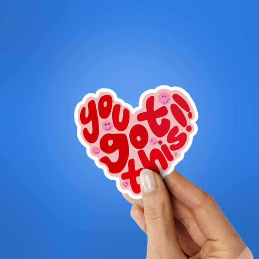 You Got This Sticker - STICK IT UP