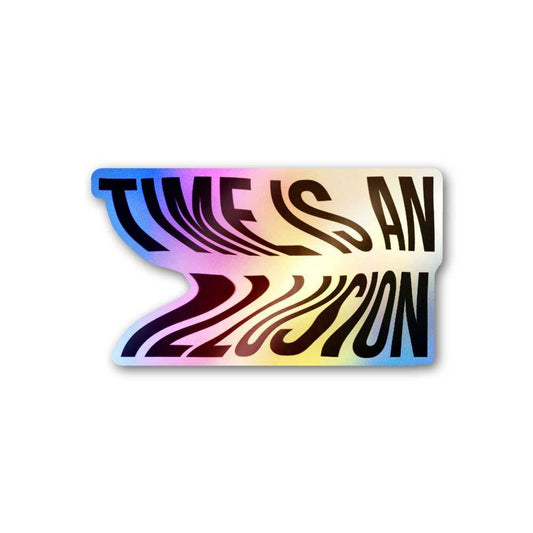 Time Is An Illusion Holographic Sticker