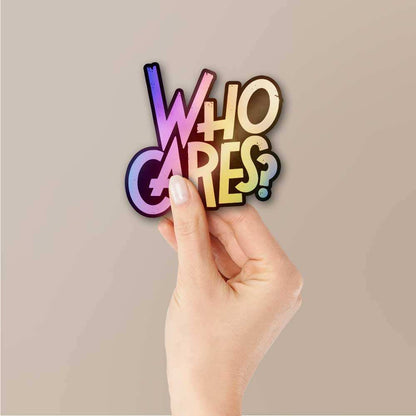 Who Cares Holographic Sticker