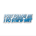 Don't follow me Bumper Sticker waterproof vinyl decal for laptop, bike, car & bottle