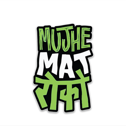 Mujhe Mat Roko Bumper Sticker waterproof vinyl decal for laptop, bike, car & bottle