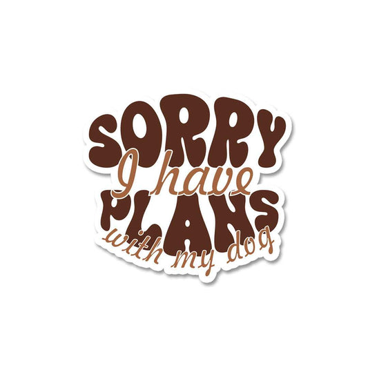 Sorry I Have Plans Sticker