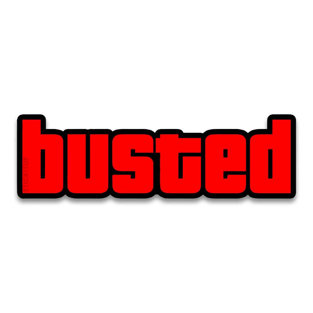 BUSTED Bumper Sticker waterproof vinyl decal for laptop, bike, car & bottle
