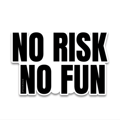 No Risk Bumper Sticker waterproof vinyl decal for laptop, bike, car & bottle