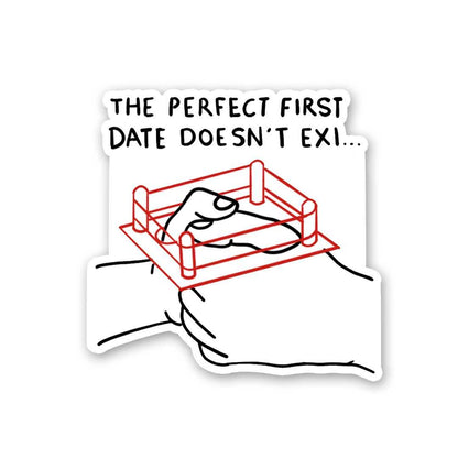 The Perfect First Date Doesn't Exi Sticker