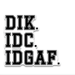 Dik idc idgaf Bumper Sticker waterproof vinyl decal for laptop, bike, car & bottle