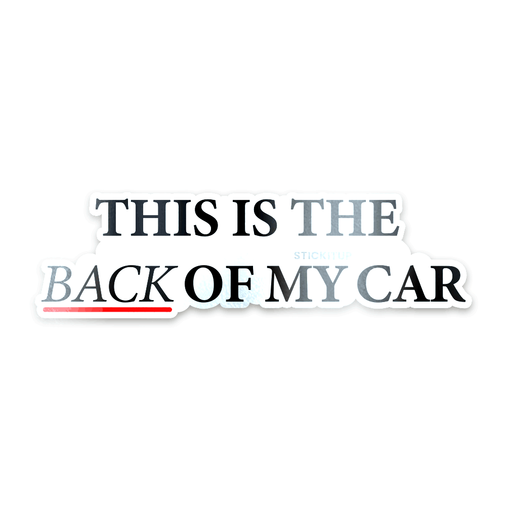 This Is The Back Of My Car Bumper Sticker - Bumper Sticker | STICK IT UP