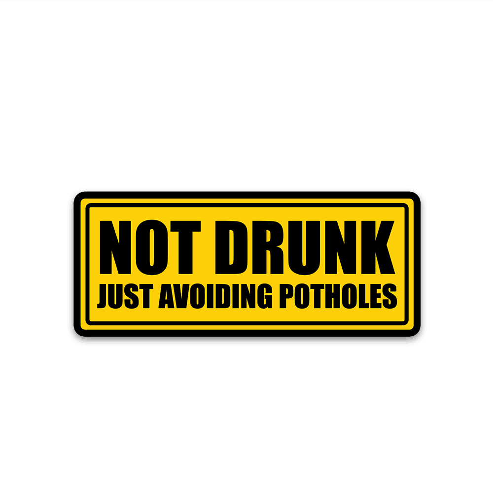 Not Drunk Just Avoiding Potholes Bumper Sticker waterproof vinyl decal for laptop, bike, car & bottle