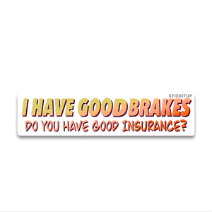 I have good Bumper Sticker