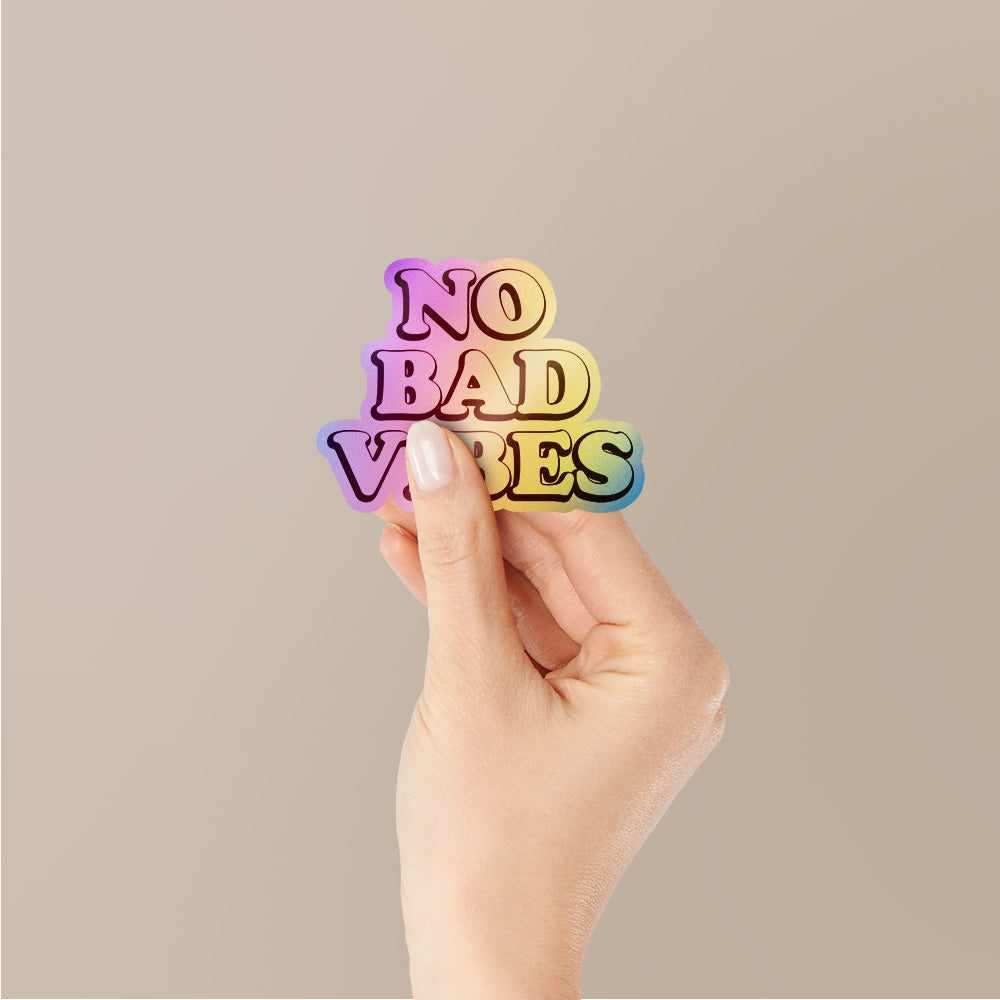 No Bad Vibes Holographic Stickers | STICK IT UP