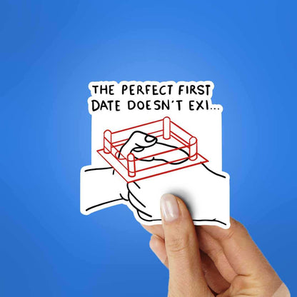 The Perfect First Date Doesn't Exi Sticker