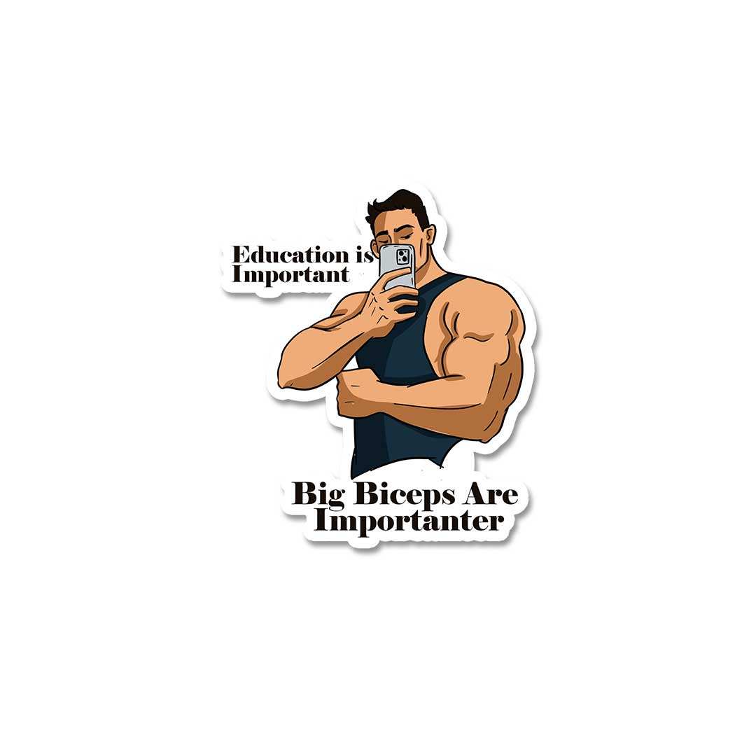 Big Biceps Are More Important  Sticker