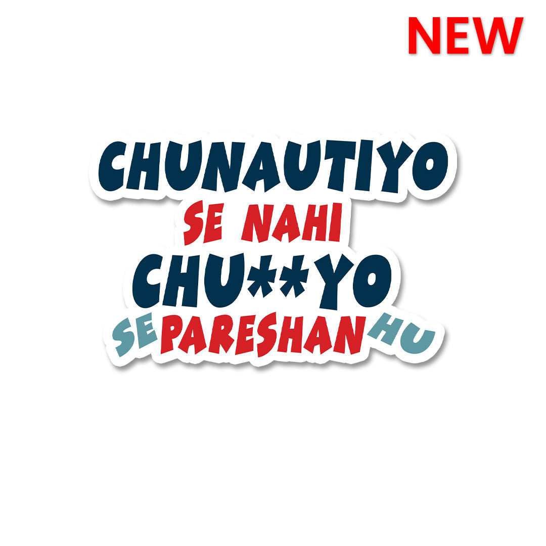 Chunautiyo Se Nahi Chu##yo Se Parehan Hu Sticker