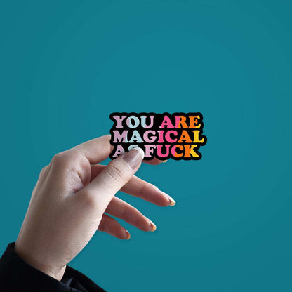 You Are Magical As Fuck Sticker