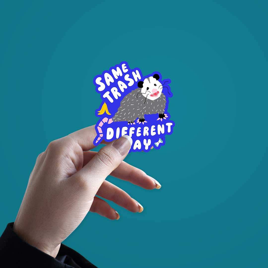 Same Trash Different Day  Sticker