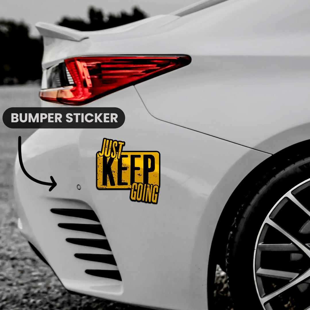 Just Keep Going Bumper Sticker | STICK IT UP