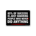 85 Of Success Sticker waterproof vinyl decal for laptop, bike, car & bottle
