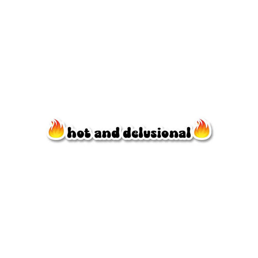 Hot And Delusional Sticker