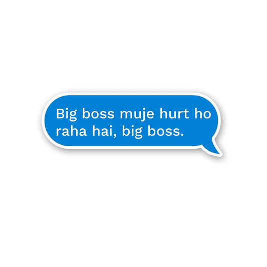 Big Boss Muje Hurt Ho Raha Hai Sticker