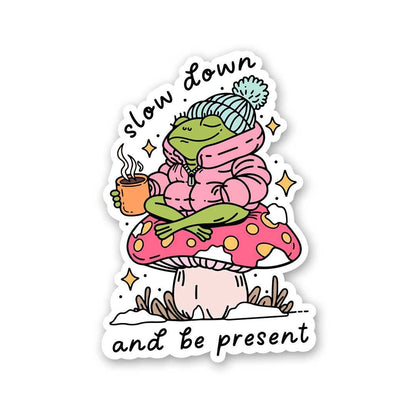 Slow Down And Be Present Sticker