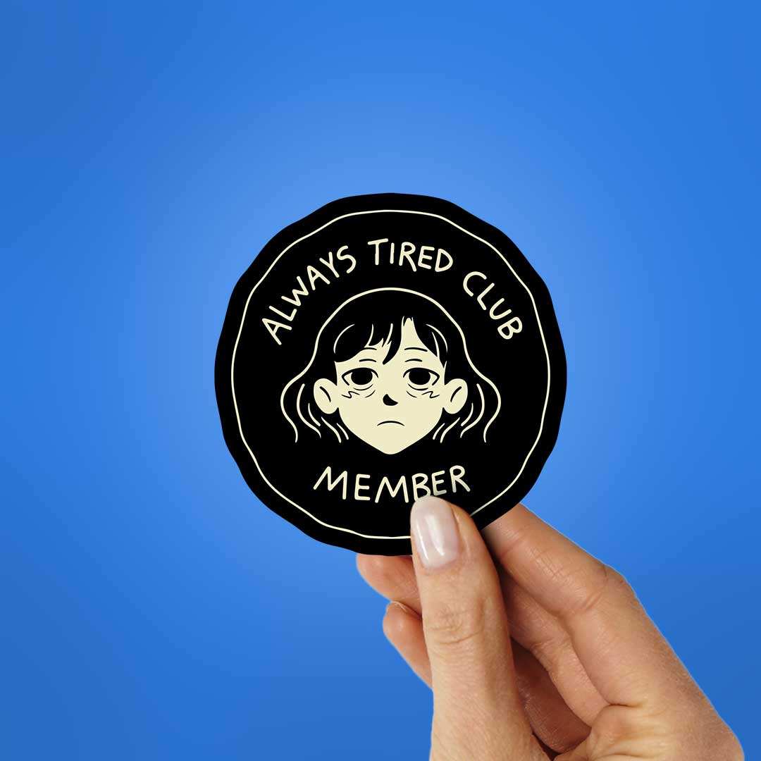 Always Tired Club Member Sticker