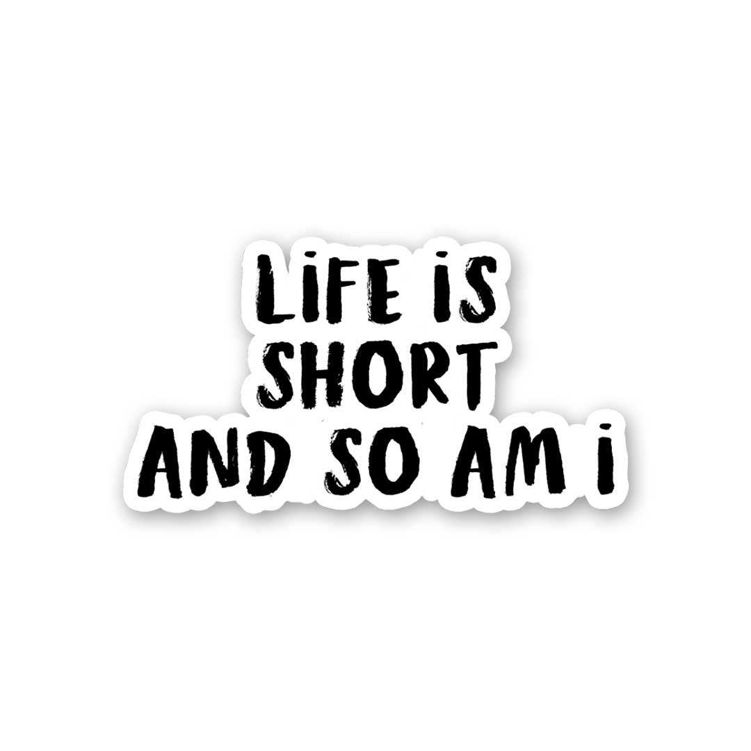 Life Is Short Sticker