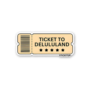TICKET TO DELULULAND Sticker| STICK IT UP