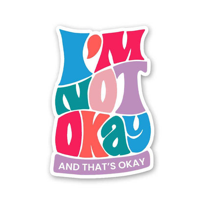 Im Not Okay And Thats Okay Sticker