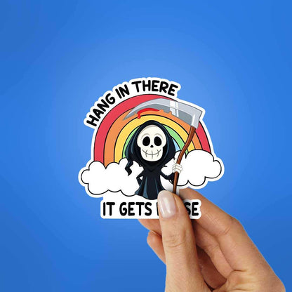 Hang In There It Gets Worse Sticker