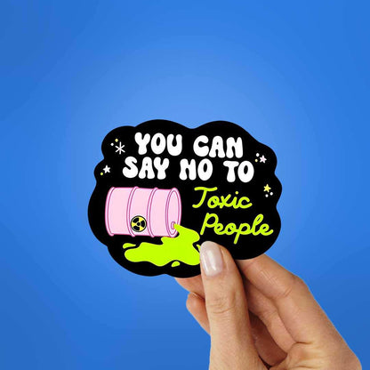 You Can Say No To Toxic People Sticker