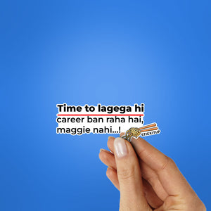 TIME TO LAGEGA HI Sticker| STICK IT UP