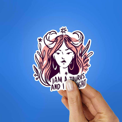 I Am A Taurus And I Am Right Sticker