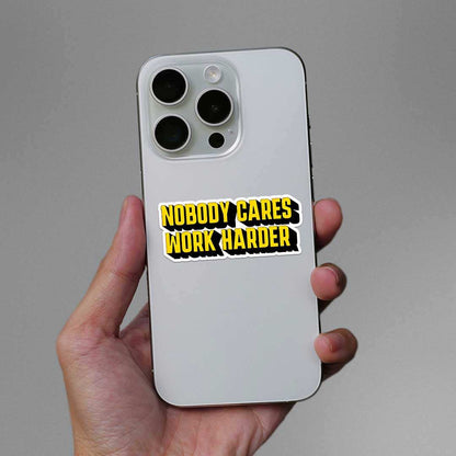 Nobody Cares Work Hard Sticker