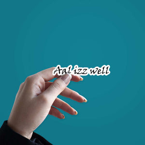 Aal Izz Well Sticker waterproof vinyl decal for laptop, bike, car & bottle