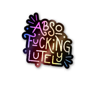 Absofuckinglutely Holographic Stickers waterproof vinyl decal for laptop, bike, car & bottle