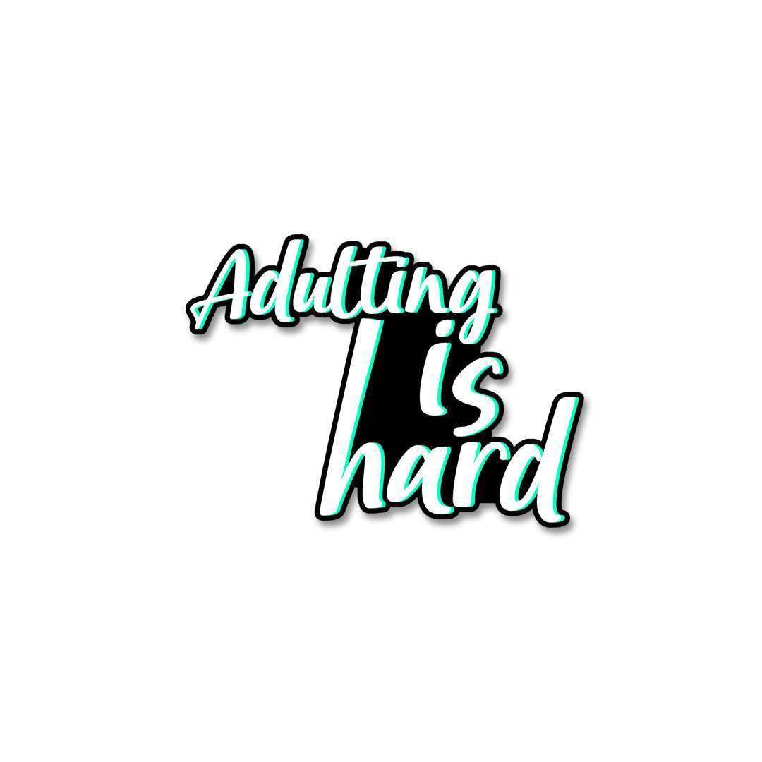 Adulting Is Hard Sticker - Stickers | STICK IT UP