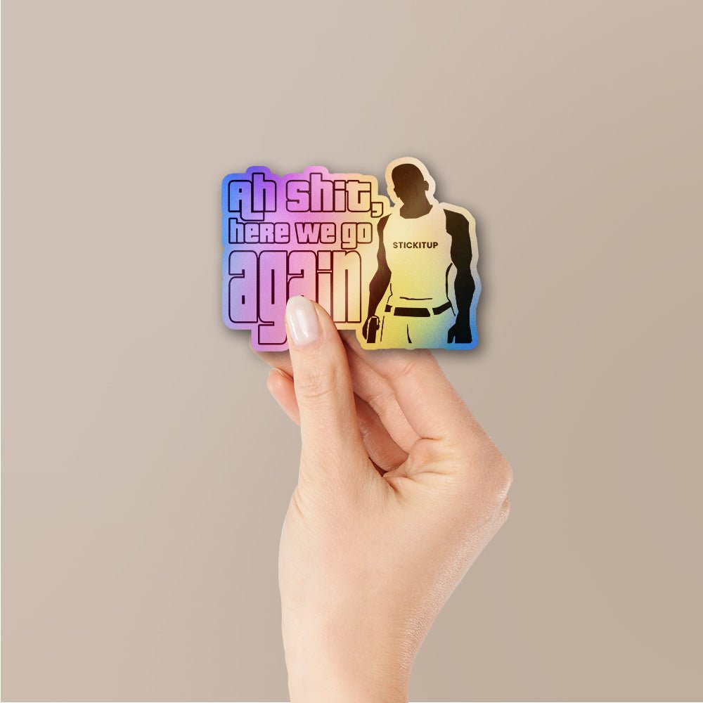 Ah Shit Here We Go Again Holographic Stickers waterproof vinyl decal for laptop, bike, car & bottle