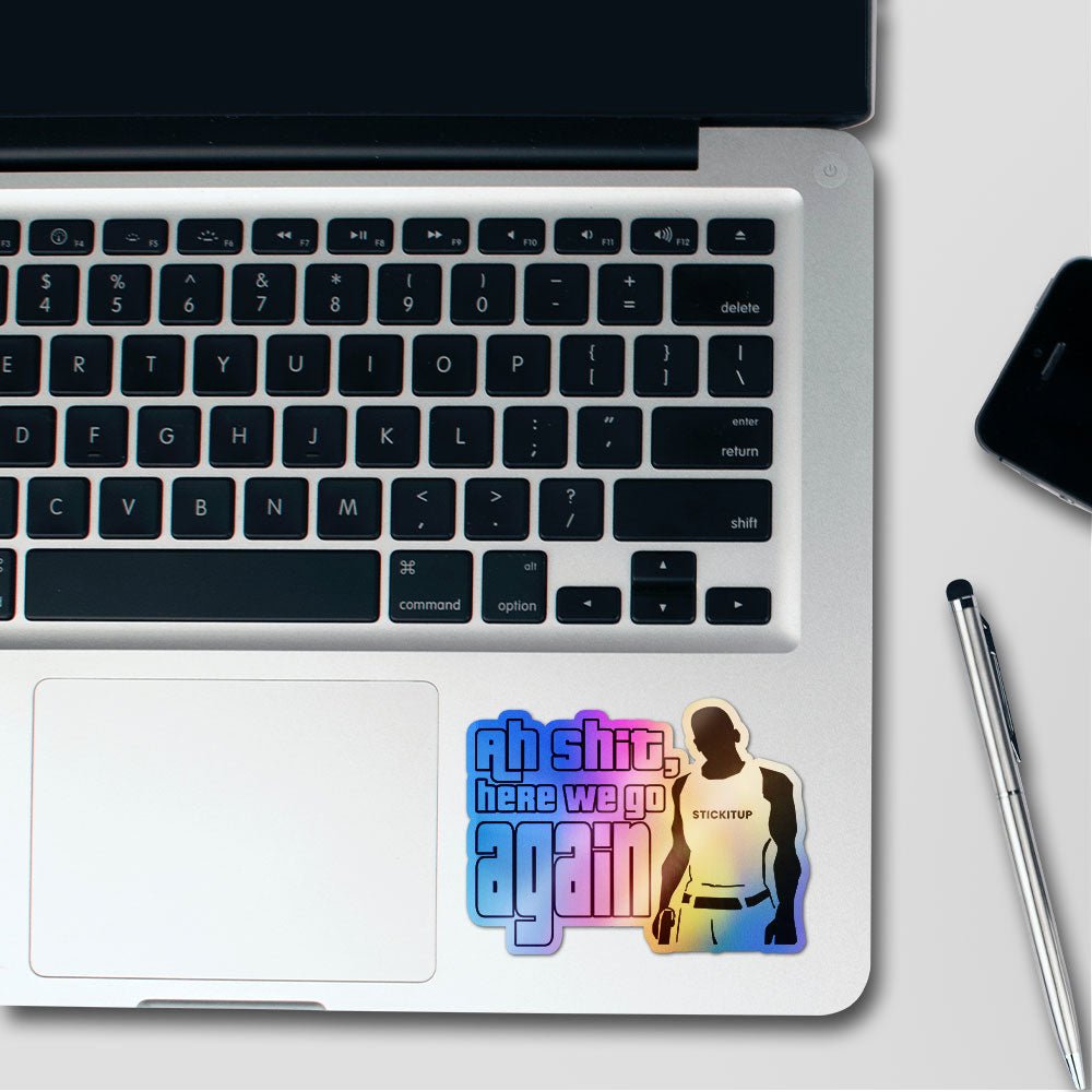 Ah Shit Here We Go Again Holographic Stickers waterproof vinyl decal for laptop, bike, car & bottle