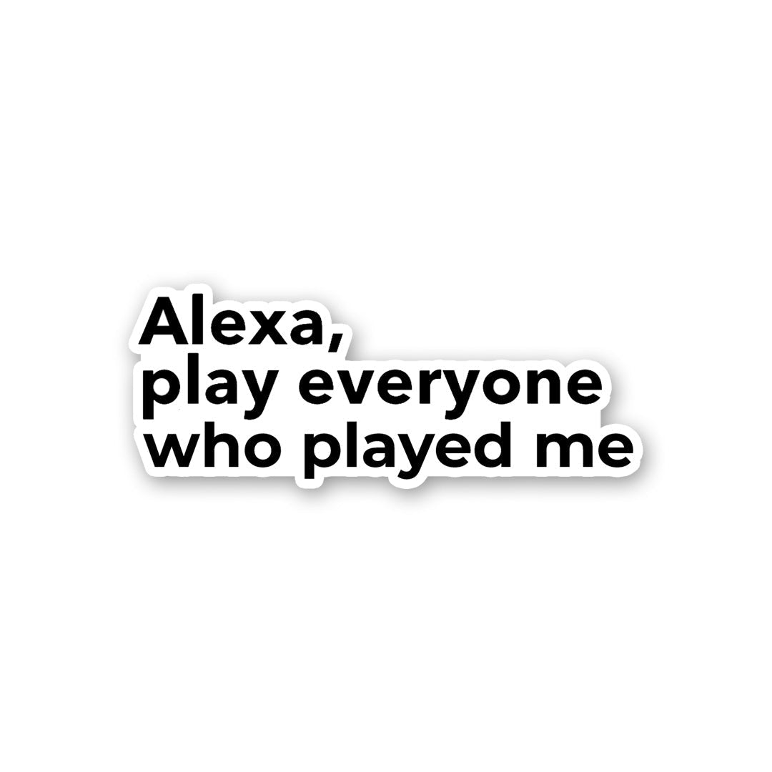 Alexa, Play Everyone Sticker - Stickers | STICK IT UP