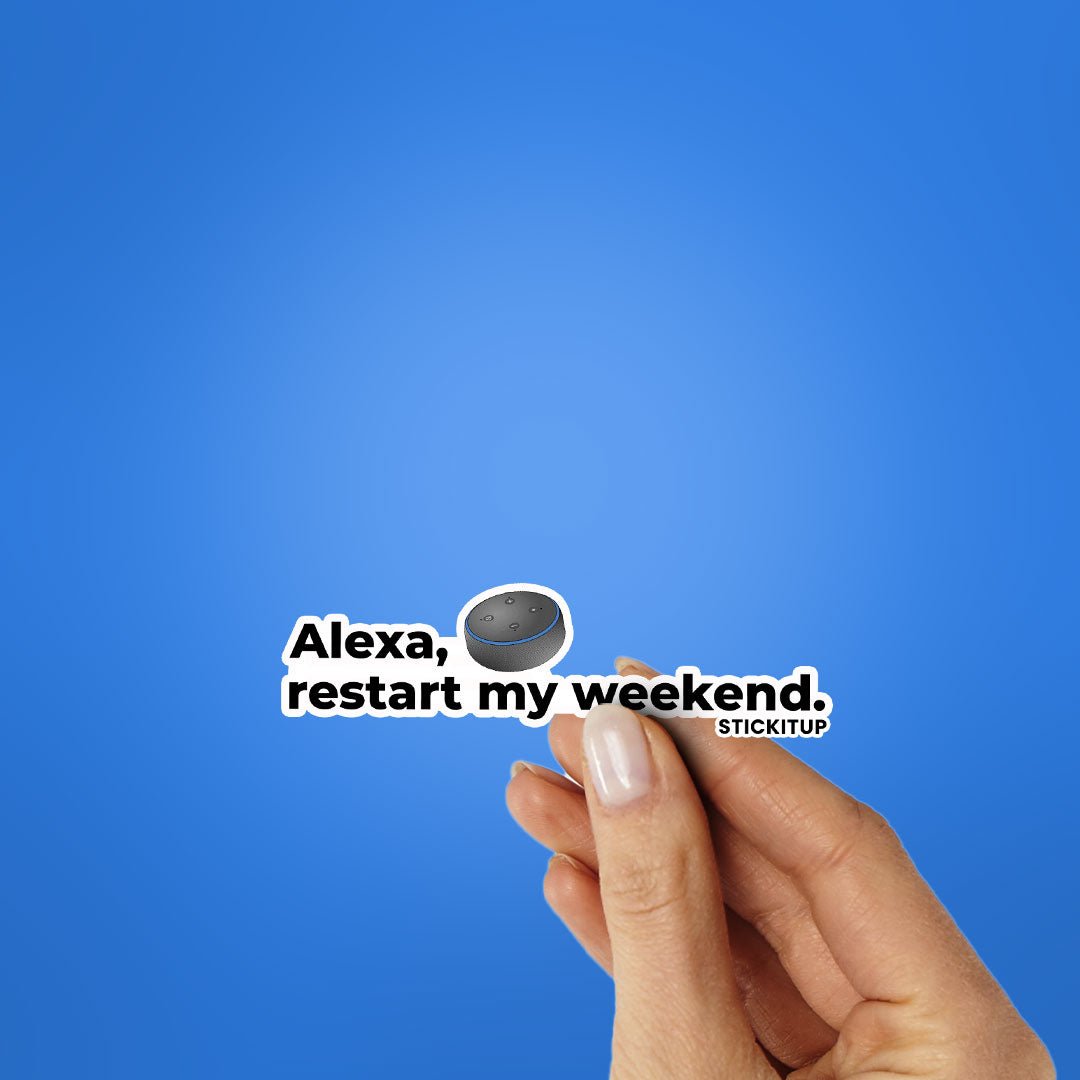 ALEXA RESTART MY WEEKEND Sticker waterproof vinyl decal for laptop, bike, car & bottle