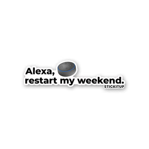 ALEXA RESTART MY WEEKEND Sticker waterproof vinyl decal for laptop, bike, car & bottle