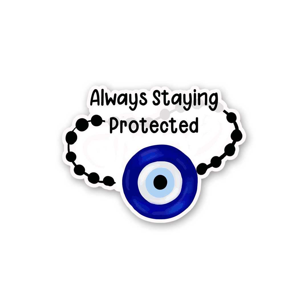 Always Staying Protected Sticker - STICK IT UP