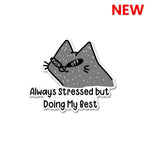 Always Stressed Sticker waterproof vinyl decal for laptop, bike, car & bottle