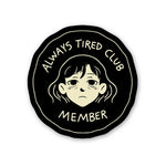 Always Tired Club Member Sticker waterproof vinyl decal for laptop, bike, car & bottle