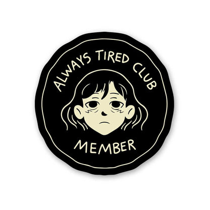 Always Tired Club Member Sticker waterproof vinyl decal for laptop, bike, car & bottle