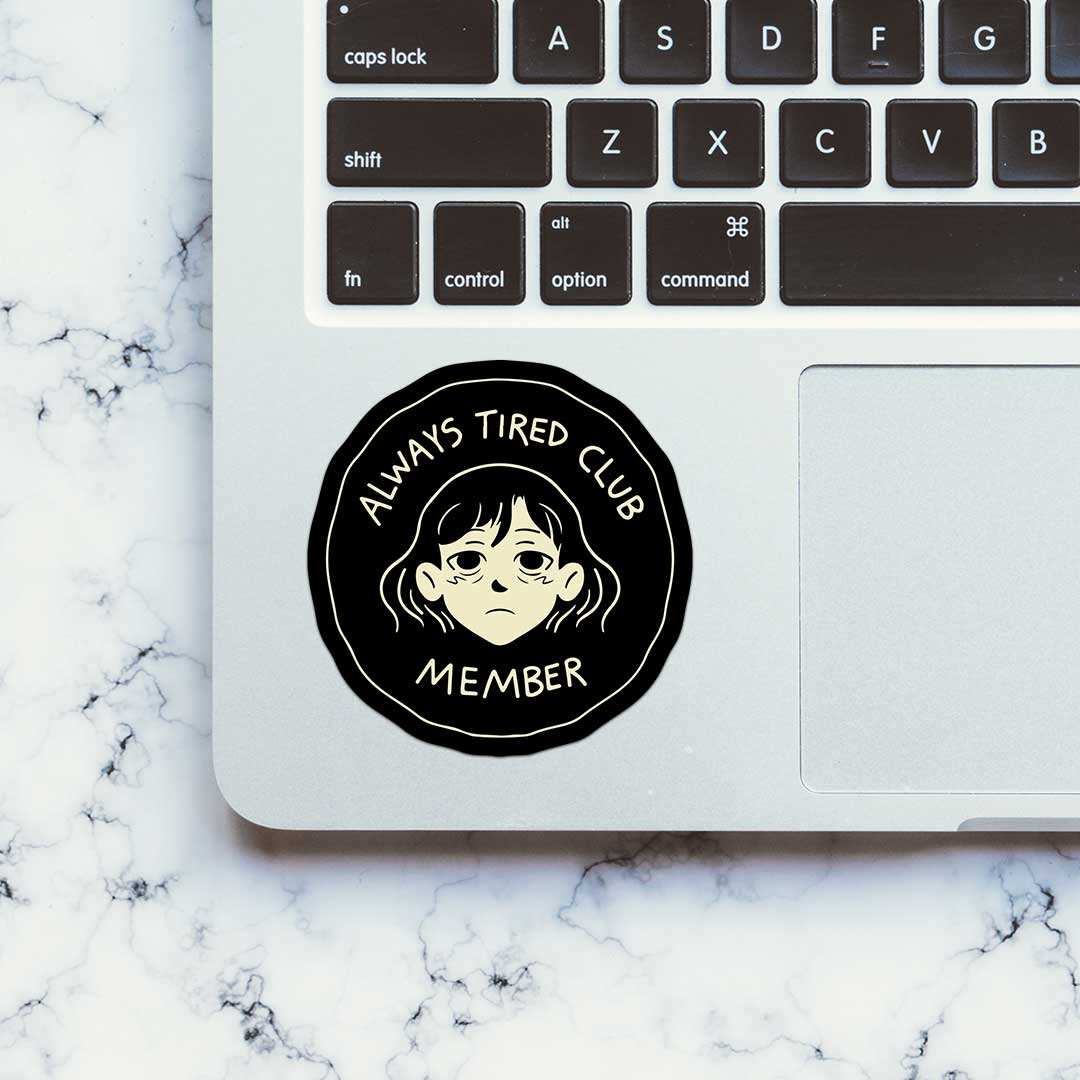 Always Tired Club Member Sticker waterproof vinyl decal for laptop, bike, car & bottle