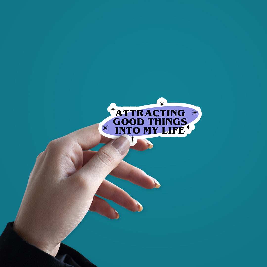 Attracting Good Things Sticker waterproof vinyl decal for laptop, bike, car & bottle