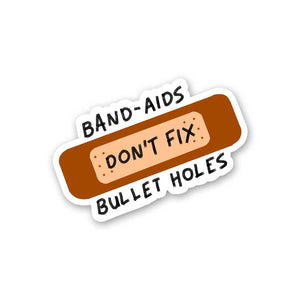 Band Aids Don't Fix Bullet Holes Sticker waterproof vinyl decal for laptop, bike, car & bottle