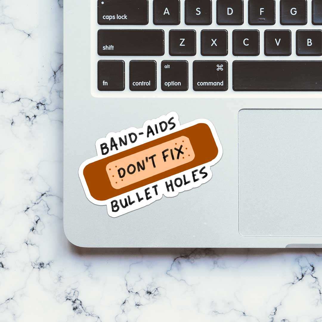 Band Aids Don't Fix Bullet Holes Sticker waterproof vinyl decal for laptop, bike, car & bottle